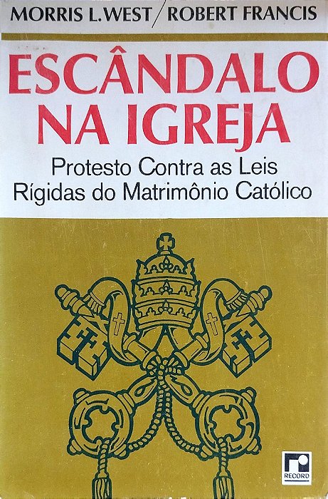 Livro Escândalo na Igreja: Protesto contra as Leis Rígidas do Martimônio Católico Autor West, Morris L. [usado]
