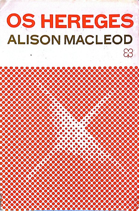 Livro os Hereges Autor Macleod, Alison (1968) [usado]