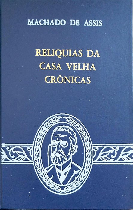 Livro Relíquias da Casa Velha - Crônicas Autor Assis, Machado de [usado]