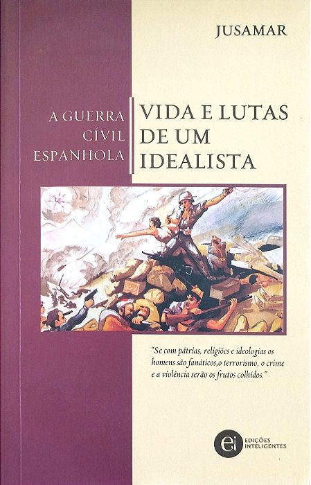Livro a Guerra Civil Espanhola: Vida e Lutas de um Idealista Autor Jusamar (2005) [seminovo]