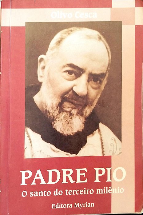 Livro Padre Pio: o Santo do Terceiro Milênio Autor Cesca, Olivo (2003) [usado]