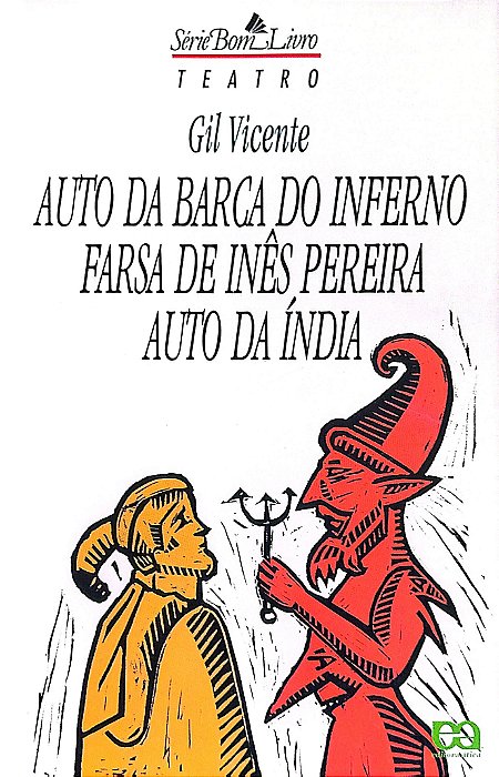Livro Auto da Barca do Inferno - Farsa de Inês Pereira - Auto da Índia Autor Vicente, Gil (2006) [usado]
