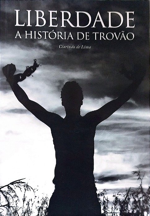 Livro Liberdade: a História de Trovão Autor Lima, Clarindo de [seminovo]