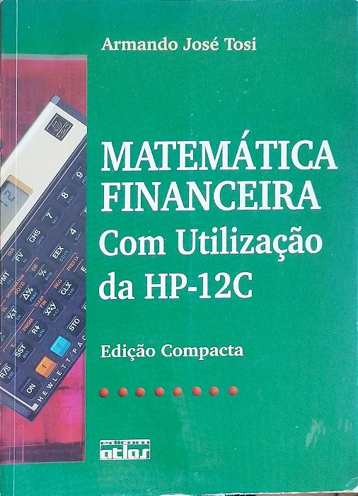 Livro Matemática Financeira: com Utilização da Hp-12c Autor Tosi, Armando José (2004) [usado]