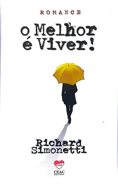 Livro o Melhor é Viver! Autor Simonetti, Richard (2018) [seminovo]