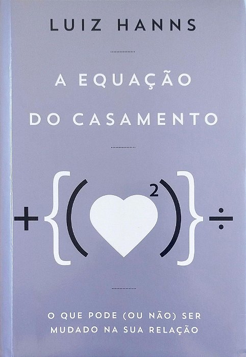 Livro a Equação do Casamento Autor Hanns, Luiz (2013) [seminovo]