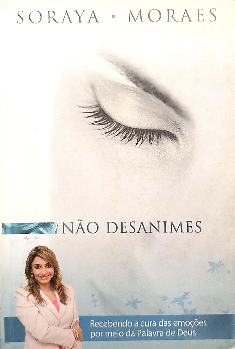 Livro Não Desanimes Autor Moraes, Soraya (2011) [usado]