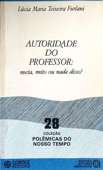 Livro Autoridade do Professor: Meta, Mito ou Nada Disso? Autor Furlani, Lúcia Maria Teixeira (1988) [usado]