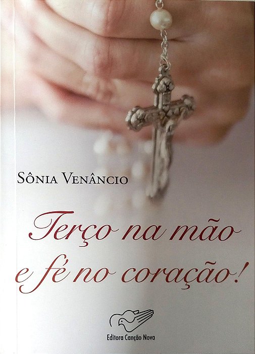Livro Terço na Mão e Fé no Coração! Autor Venâncio, Sônia (2011) [seminovo]