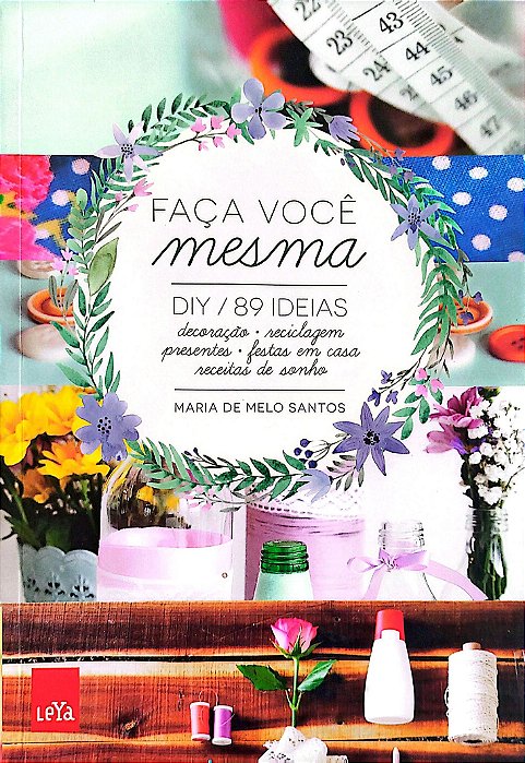 Livro Faça Você Mesma - Diy 89 Ideias Autor Santos, Maria de Melo (2016) [seminovo]