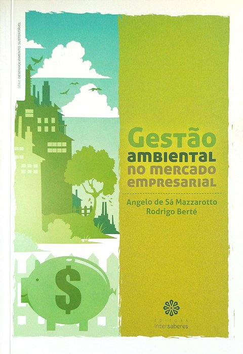 Livro Gestão Ambiental no Mercado Empresarial Autor Mazzarotto, Angelo de Sá (2016) [usado]