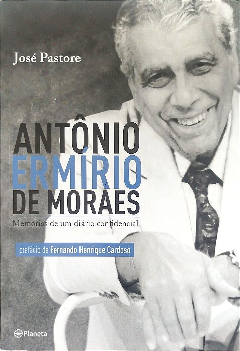 Livro Antônio Ermírio de Moraes: Memórias de um Diário Confidencial Autor Pastore, José (2013) [seminovo]