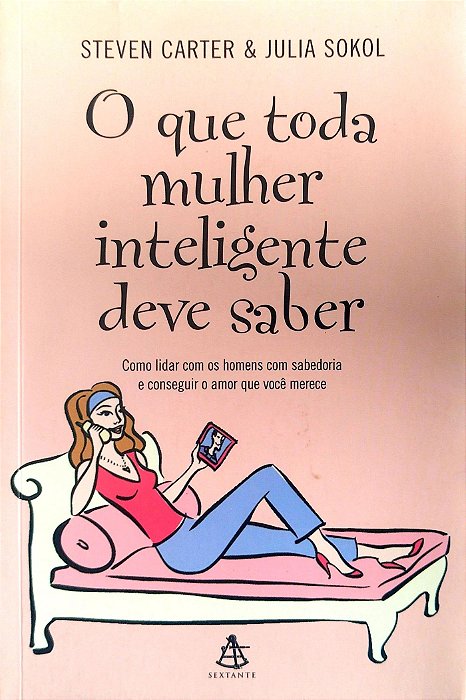 Livro o que Toda Mulher Inteligente Deve Saber Autor Carter, Steven (2006) [seminovo]