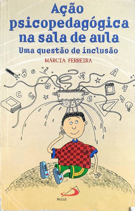 Livro Ação Psicopedagógica na Sala de Aula: Uma Questão de Inclusão Autor Ferreira, Márcia (2001) [usado]