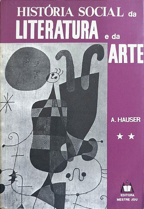 Livro História Social da Literatura e da Arte - Tomo 2 Autor Hauser, Arnold (1982) [usado]