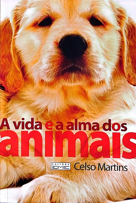 Livro a Vida e a Alma dos Animais Autor Martins, Celso (2010) [seminovo]