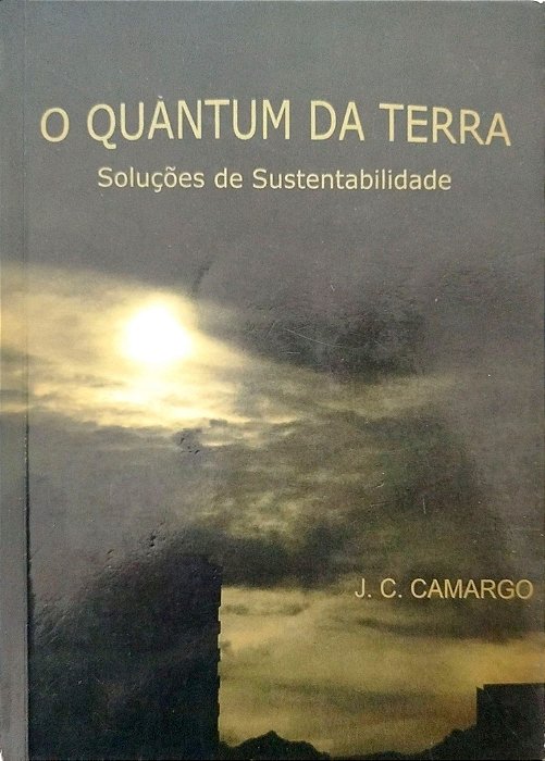 Livro o Quantum da Terra Autor Camargo, J. C. (2007) [usado]
