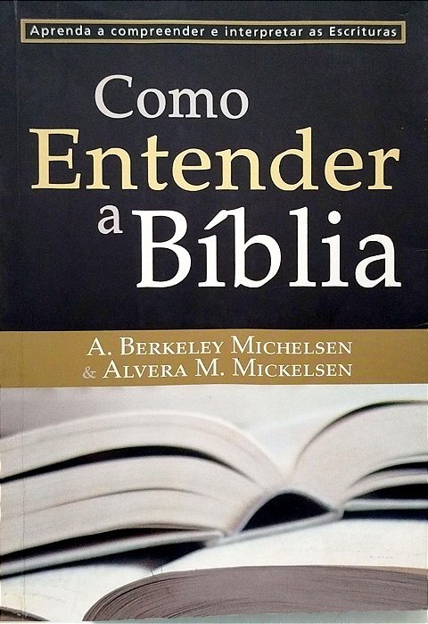 Livro Como Entender a Bíblia Autor Michelsen, A. Berkeley (2010) [usado]