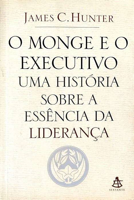Livro o Monge e o Executivo Autor Hunter, James C. (2004) [seminovo]