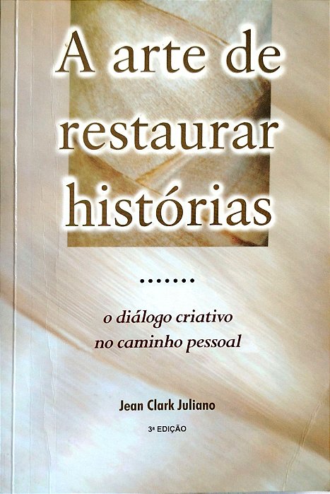 Livro a Arte de Restaurar Histórias Autor Juliano, Jean Clark (1999) [usado]