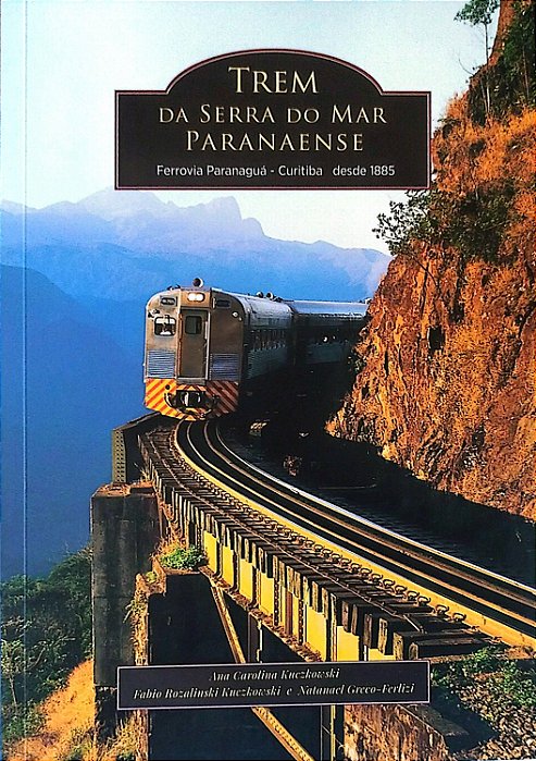 Livro Trem da Serra do Mar Paranaense Autor Kuczkowski, Ana Carolina [seminovo]
