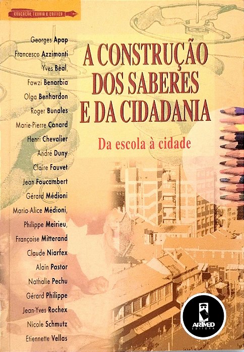 Livro a Construção dos Saberes e da Cidadania: da Escola À Cidade Autor Vários (2002) [seminovo]