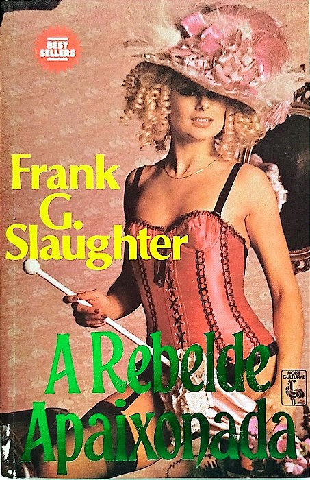 Livro a Rebelde Apaixonada Autor Slaughter, Frank G. (1986) [seminovo]