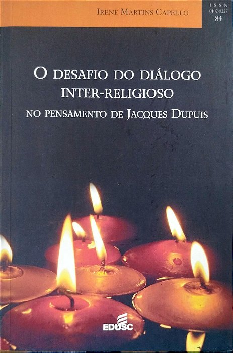 Livro o Desafio do Diálogo Inter-religioso no Pensamento de Jacques Deupuis Autor Capello, Irene Martins (2005) [seminovo]