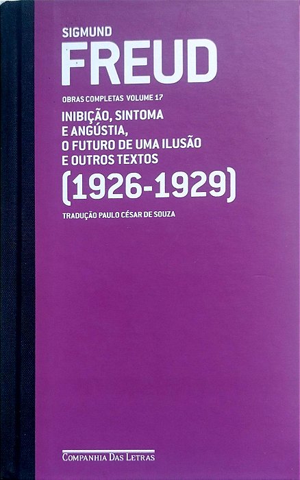 Livro Inibição, Sintoma e Angústia, o Futuro de Uma Ilusão e Outros Textos (1926-1929) - Obras Completas Volume 17 Autor Freud, Sigmund (2022) [seminovo]