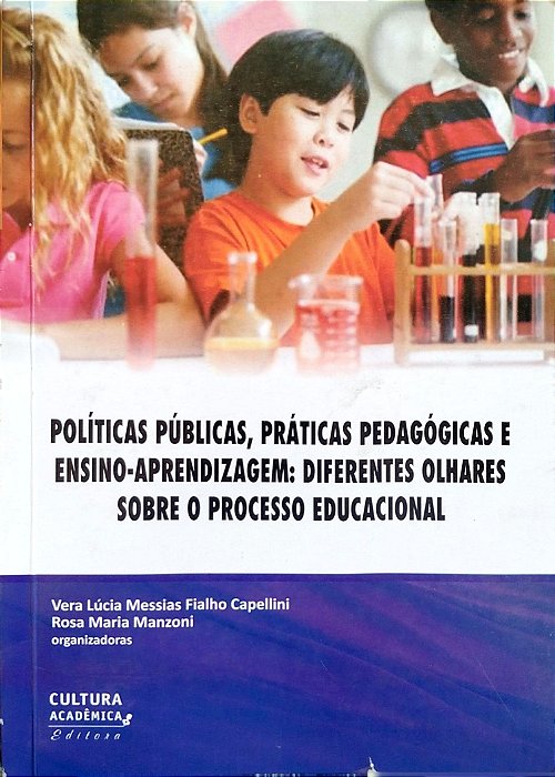 Livro Políticas Públicas, Práticas Pedagógicas e Ensino-aprendizagem: Diferentes Olhares sobre o Processo Educacional Autor Capellini, Vera Lúcia Messias Fialho (2008) [usado]
