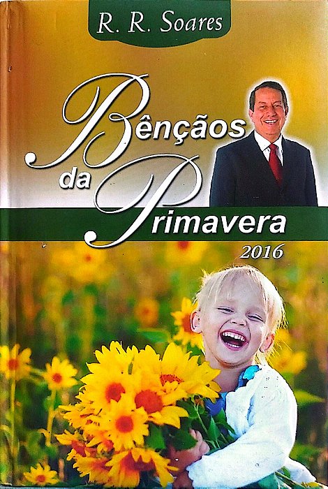 Livro Bençãos da Primavera 2016 Autor Soares, R. R. (2016) [seminovo]