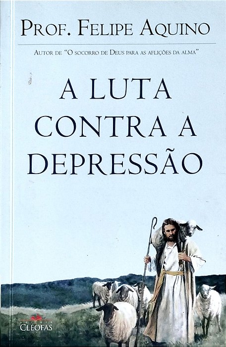 Livro a Luta contra a Depressão Autor Aquino, Prof. Felipe (2017) [seminovo]