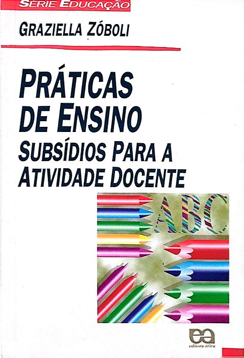 Livro Práticas de Ensino: Subsídios para a Atividade Docente Autor Zóboli, Graziella (1998) [usado]