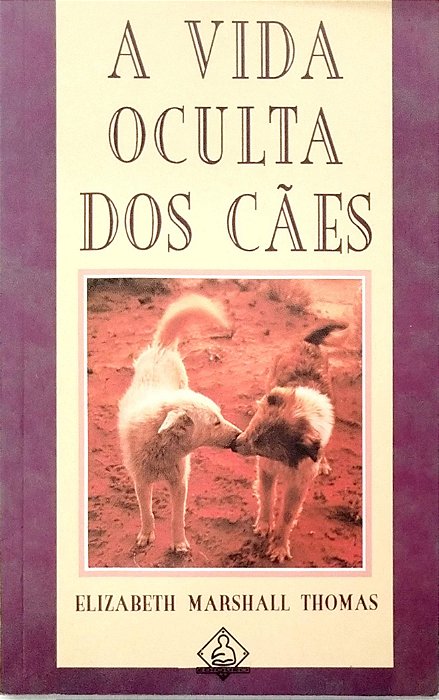 Livro a Vida Oculta dos Cães Autor Thomas, Elizabeth Marshall (1995) [usado]