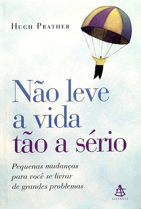 Livro Não Leve a Vida Tão a Sério Autor Prather, Hugh (2003) [seminovo]