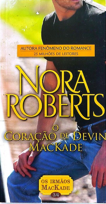 Livro o Coração de Devin Mackade - os Irmãos Mackade 3 Autor Roberts, Nora (2012) [usado]