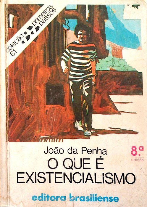 Livro o que é Existencialismo - Primeiros Passos 61 Autor Penha, João da [usado]