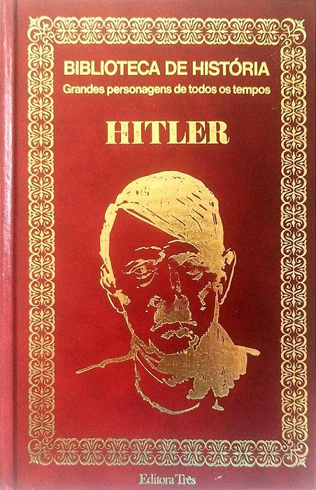 Livro Hitler - Grandes Personagens de Todos os Tempos Autor Desconhecido (1973) [usado]