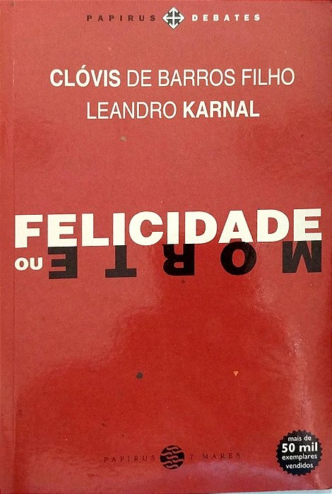 Livro Felicidade ou Morte Autor Filho, Clóvis de Barros (2017) [usado]