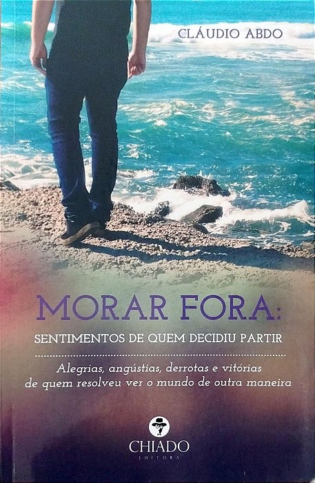 Livro Morar Fora: Sentimentos: Sentimentos de Quem Decidiu Partir Autor Abdo, Cláudio (2017) [seminovo]