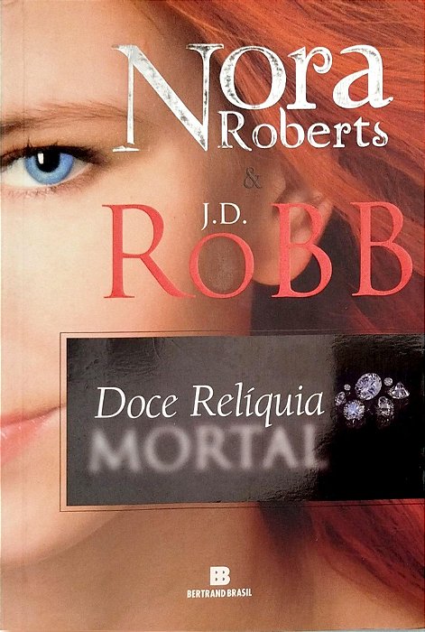 Livro Doce Relíquia Mortal Autor Roberts, Nora (2015) [seminovo]