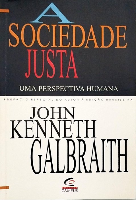 Livro a Sociedade Justa Autor Galbraith, John Kenneth (1996) [usado]