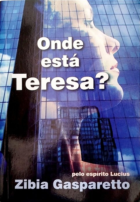 Livro onde Está Teresa? Autor Gasparetto, Zibia (2009) [seminovo]