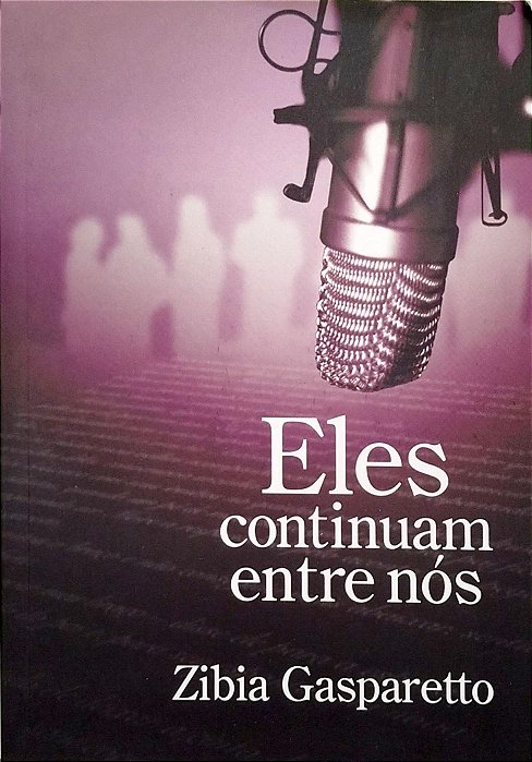 Livro Eles Continuam entre Nós Autor Gasparetto, Zibia (2009) [seminovo]