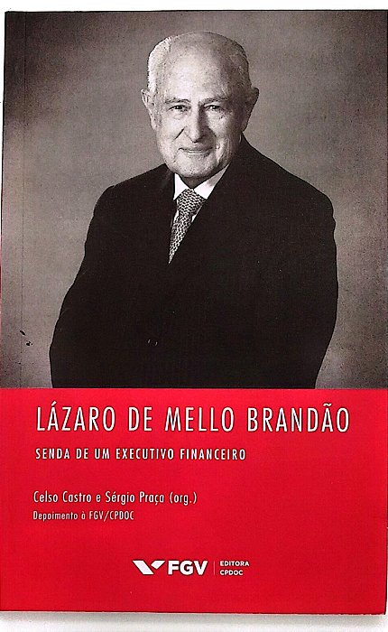Livro Lázaro de Mello Bandão: Senda de um Executivo Financeiro Autor Castro (org.), Celso (2017) [seminovo]