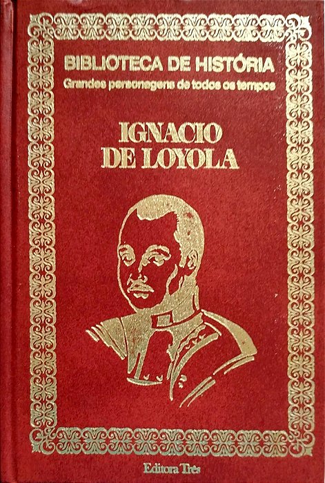 Livro Ignacio de Loyola - Grandes Personagens de Todos os Tempos Autor Desconhecido (1974) [usado]