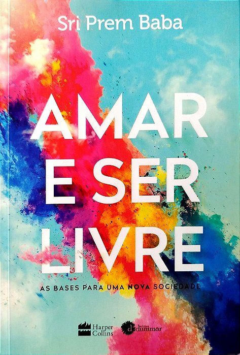 Livro Amar e Ser Livre Autor Baba, Sri Prem (2017) [seminovo]