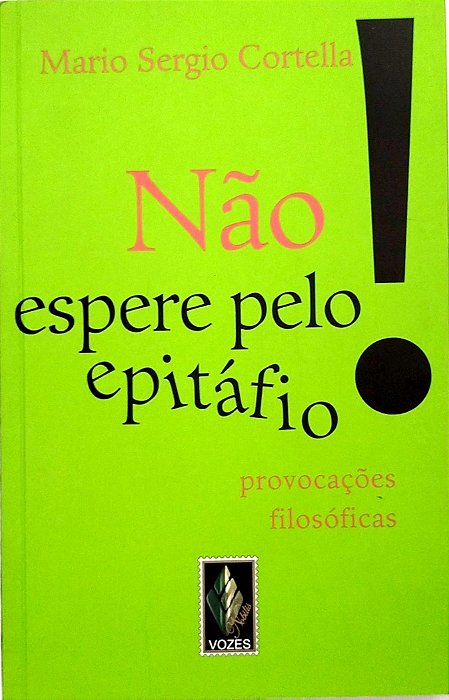 Livro Não Espere pelo Epitáfio! Autor Cortella, Mario Sergio (2013) [seminovo]