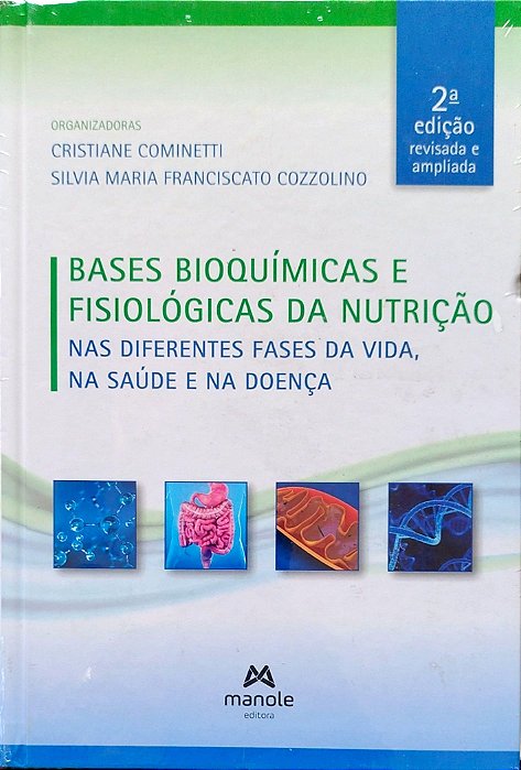 Livro Bases Bioquímicas e Fisiológicas da Nutrição nas Diferentes Fases da Vida, na Saúde e na Doença Autor Cominetti (org.), Cristiane [seminovo]