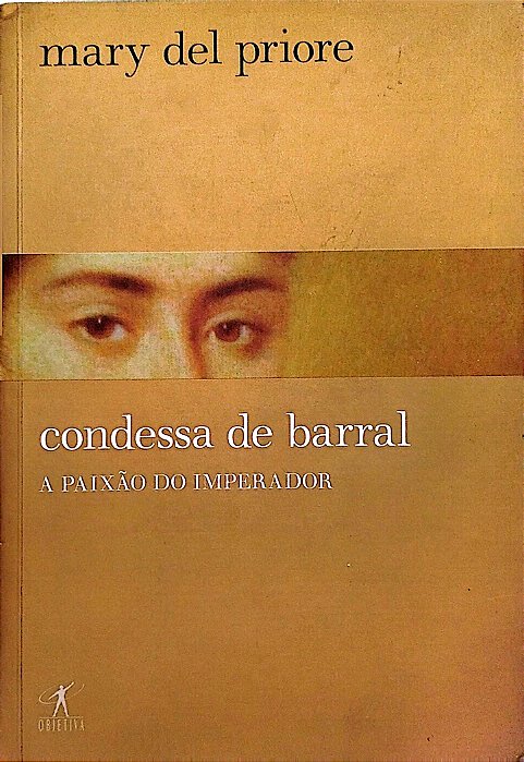 Livro Condessa de Barral: a Paixão do Imperador Autor Priore, Mary Del (2008) [seminovo]